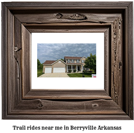 trail rides near me in Berryville, Arkansas